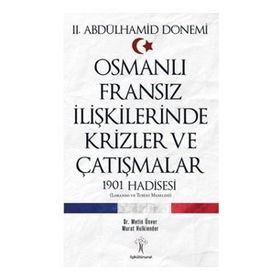 Osmanlı Fransız İlişkilerinde Krizler ve Çatışmalar; 1901 Hadisesi - Metin Ünver