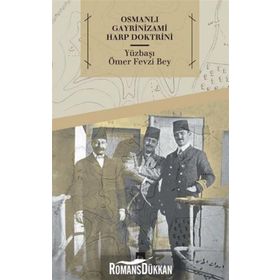 Osmanlı Gayrinizami Harp Doktrini - Ömer Fevzi Bey