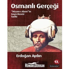 OSMANLI GERÇEĞI NIZAM-I ALEM'IN GAYRI RESMI TARIHI - ERDOĞAN AYDIN