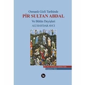 Osmanlı Gizli Tarihinde Pir Sultan Abdal ve Bütün Deyişleri - Ali Haydar Avcı