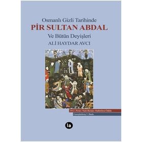 Osmanlı Gizli Tarihinde Pir Sultan Abdal ve Bütün Deyişleri - Ali Haydar Avcı