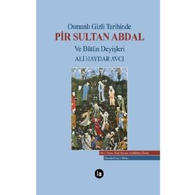 Osmanlı Gizli Tarihinde Pir Sultan Abdal ve Bütün Deyişleri - Ali Haydar Avcı