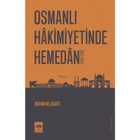 Osmanlı Hakimiyetinde Hemedan - Akram Nejabati