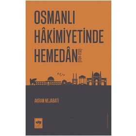 Osmanlı Hakimiyetinde Hemedan - Akram Nejabati