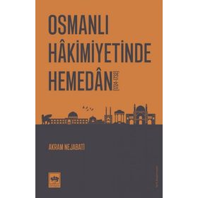 Osmanlı Hakimiyetinde Hemedan - Akram Nejabati