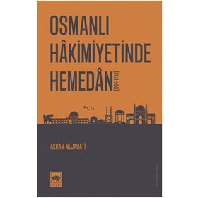 Osmanlı Hakimiyetinde Hemedan - Akram Nejabati
