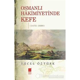 Osmanlı Hakimiyetinde Kefe 1475-1600 - Yücel Öztürk