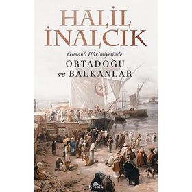 Osmanlı Hakimiyetinde Ortadoğu ve Balkanlar - Halil İnalcık