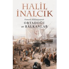 Osmanlı Hakimiyetinde Ortadoğu ve Balkanlar - Halil İnalcık