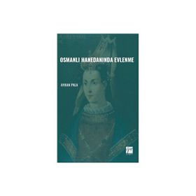 Osmanlı Hanedanında Evlenme - Ayhan Pala