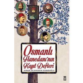 Osmanlı Hanedanının Kayıt Defteri / Osman Selaheddin Osmanoğlu / Timaş Yayınları