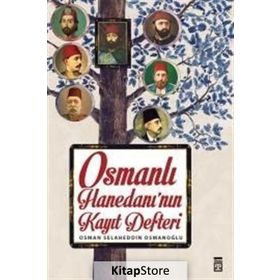 Osmanlı Hanedanının Kayıt Defteri / Osman Selaheddin Osmanoğlu / Timaş Yayınları