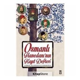 Osmanlı Hanedanının Kayıt Defteri / Osman Selaheddin Osmanoğlu / Timaş Yayınları