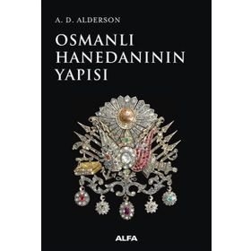 Osmanlı Hanedanının Yapısı - A. D. Alderson