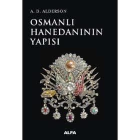 Osmanlı Hanedanının Yapısı - A. D. Alderson