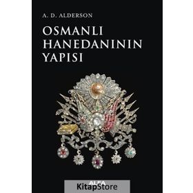 Osmanlı Hanedanının Yapısı - A. D. Alderson