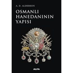 Osmanlı Hanedanının Yapısı - A. D. Alderson