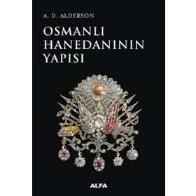 Osmanlı Hanedanının Yapısı - A. D. Alderson