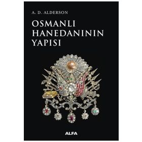 Osmanlı Hanedanının Yapısı - A. D. Alderson