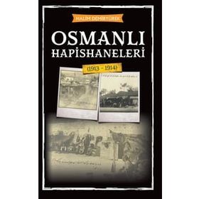 Osmanlı Hapishaneleri 1913 - 1914 - Babıali Kültür Yayıncılığı
