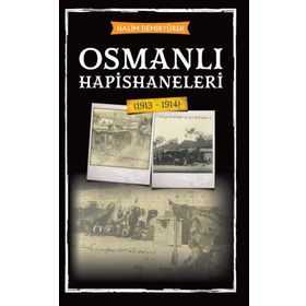 Osmanlı Hapishaneleri 1913 - 1914 - Babıali Kültür Yayıncılığı