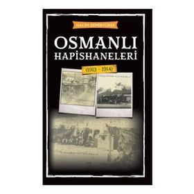 Osmanlı Hapishaneleri 1913 - 1914 - Babıali Kültür Yayıncılığı