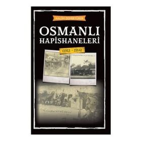 Osmanlı Hapishaneleri 1913 - 1914 - Babıali Kültür Yayıncılığı