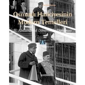 Osmanlı Hariciyesinin Modern Temelleri - Zeynep Bostan
