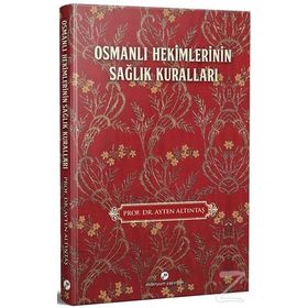 Osmanlı Hekimlerinin Sağlık Kuralları - Ayten Altıntaş
