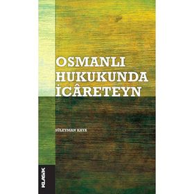 Osmanlı Hukukunda İcareteyn - Süleyman Kaya