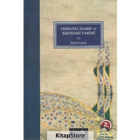 Osmanlı İdare ve Ekonomi Tarihi - Halil İnalcık