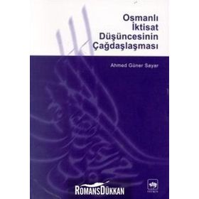 OSMANLI İKTISAT DÜŞÜNCESININ ÇAĞDAŞLAŞMASI - AHMED GÜNER SAYAR (ISBN:9789754373325)