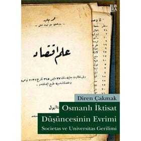 OSMANLI İKTİSAT DÜŞÜNCESİNİN EVRIMI SOCIETAS VE UNIVERSITAS GERILIMI - DIREN ÇAKMAK