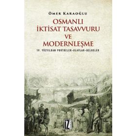 Osmanlı İktisat Tasavvuru ve Modernleşme - Ömer Karaoğlu