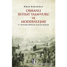 Osmanlı İktisat Tasavvuru ve Modernleşme - Ömer Karaoğlu