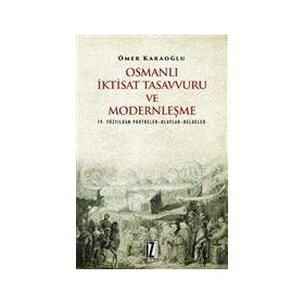 Osmanlı İktisat Tasavvuru ve Modernleşme - Ömer Karaoğlu