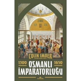 Osmanlı İmparatorluğu 1300-1650 - Colin Imber