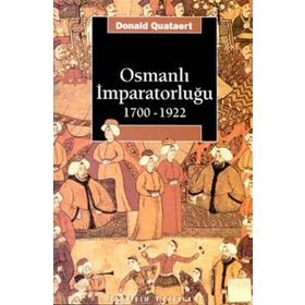 OSMANLI İMPARATORLUĞU 1700-1922 - DONALD QUATAERT