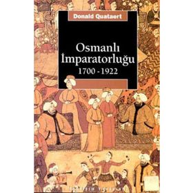 OSMANLI İMPARATORLUĞU 1700-1922 - DONALD QUATAERT