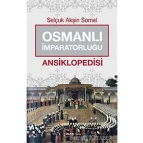 Osmanlı İmparatorluğu Ansiklopedisi - Selçuk Akşin Somel