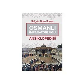 Osmanlı İmparatorluğu Ansiklopedisi - Selçuk Akşin Somel