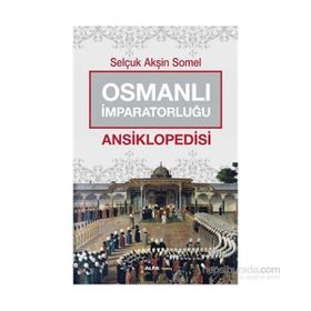 Osmanlı İmparatorluğu Ansiklopedisi - Selçuk Akşin Somel