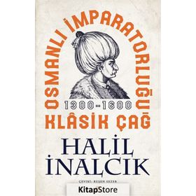 Osmanlı İmparatorluğu Klasik Çağ - Halil İnalcık