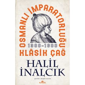 Osmanlı İmparatorluğu Klasik Çağ - Halil İnalcık