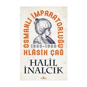 Osmanlı İmparatorluğu Klasik Çağ - Halil İnalcık