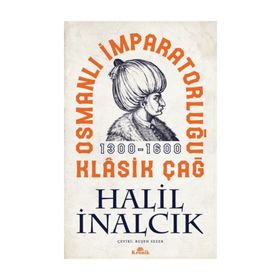 Osmanlı İmparatorluğu Klasik Çağ - Halil İnalcık
