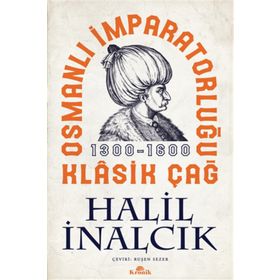 Osmanlı İmparatorluğu Klasik Çağ - Halil İnalcık