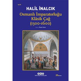 OSMANLI İMPARATORLUĞU KLÂSIK ÇAĞ (1300 - 1600) - HALIL İNALCIK