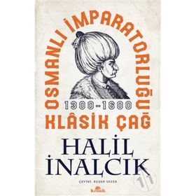 OSMANLI İMPARATORLUĞU KLÂSIK ÇAĞ (1300 - 1600) - HALIL İNALCIK