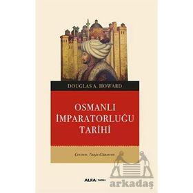 Osmanlı İmparatorluğu Tarihi Douglas A. Howard